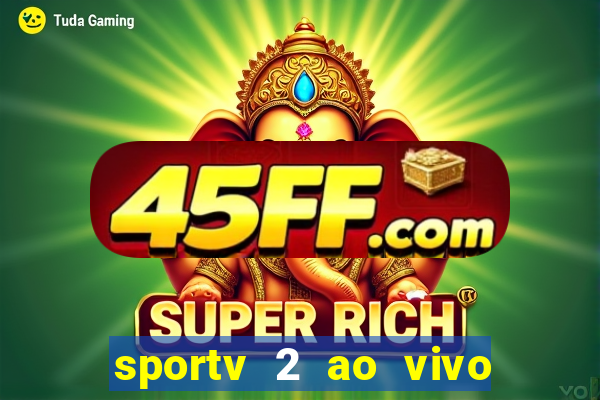 sportv 2 ao vivo mega canal